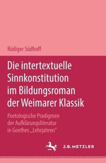 Rudiger Sudhoff - Die intertextuelle Sinnkonstitution im Bildungsroman der Weimarer Klassik, E-bok