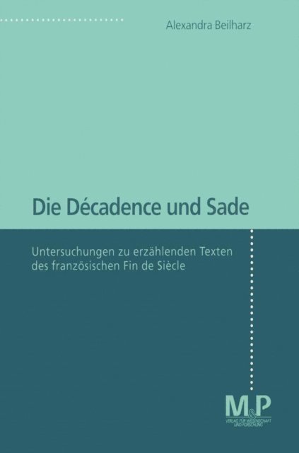 Alexandra Beilharz - Die Décadence und Sade, E-bok
