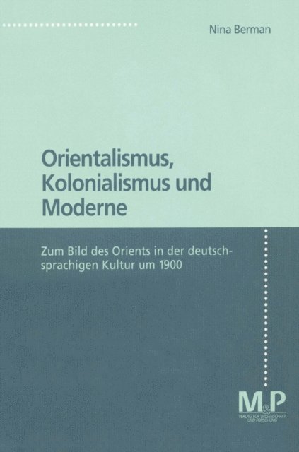 Nina Berman - Orientalismus, Kolonialismus und Moderne, E-bok