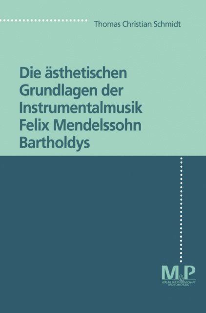 Thomas Christian Schmidt - Die ästhetischen Grundlagen der Instrumentalmusik Felix Mendelssohn Bartholdys, E-bok