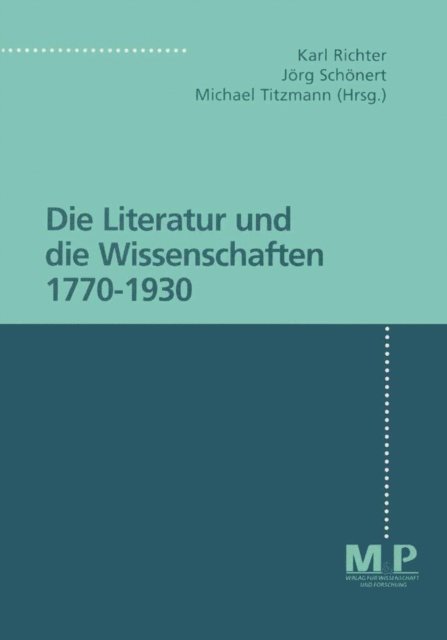 Michael Titzmann, Jorg Schonert, Karl Richter - Die Literatur und die Wissenschaft 1770 - 1930, E-bok