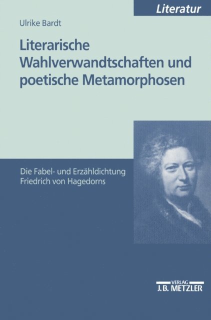Ulrike Bardt - Literarische Wahlverwandtschaften und poetische Metamorphosen, E-bok
