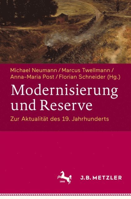 Florian Schneider, Anna-Maria Post, Marcus Twellmann, Michael Neumann - Modernisierung und Reserve. Zur Aktualität des 19. Jahrhunderts, E-bok