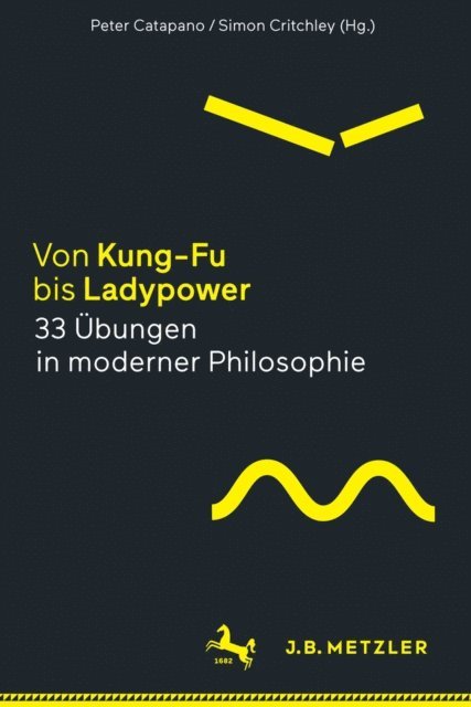 Simon Critchley, Peter Catapano - Von Kung-Fu bis Ladypower. 33 Übungen in moderner Philosophie, E-bok