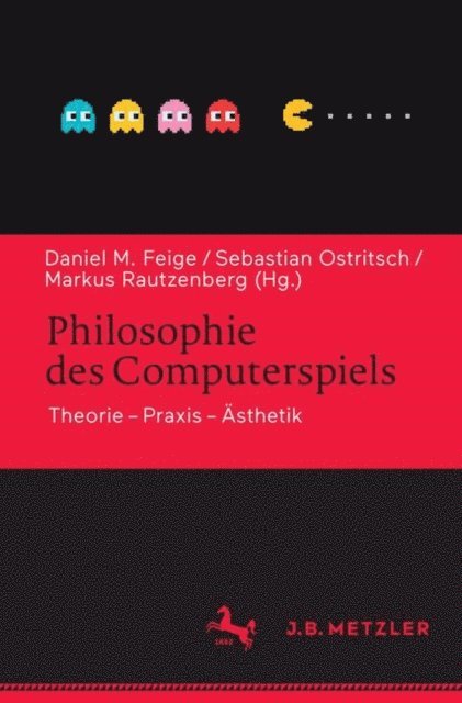 Markus Rautzenberg, Sebastian Ostritsch, Daniel M. Feige - Philosophie des Computerspiels, E-bok