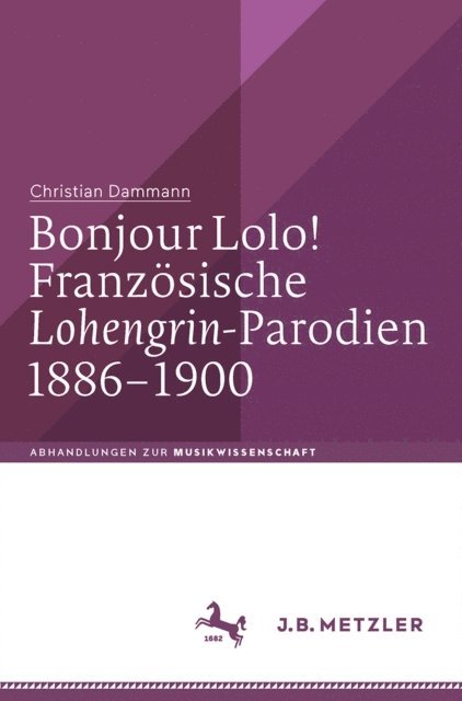 Christian Dammann - Bonjour Lolo! Französische »Lohengrin«-Parodien 1886–1900, E-bok
