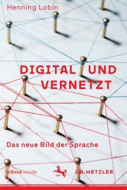 Henning Lobin - Digital und vernetzt, E-bok
