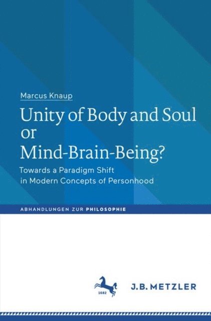 Marcus Knaup - Unity of Body and Soul or Mind-Brain-Being?, E-bok
