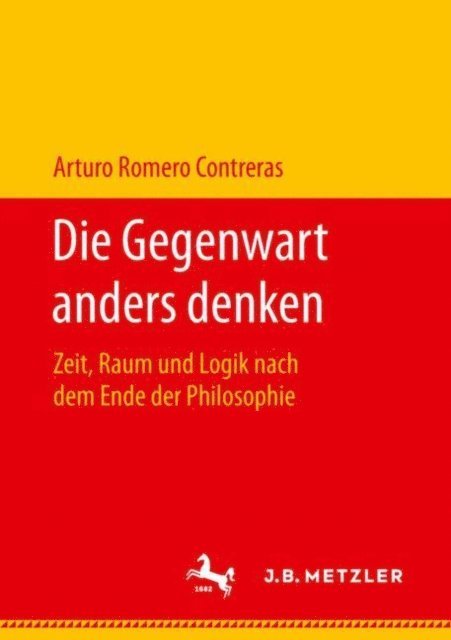 Arturo Romero Contreras - Die Gegenwart anders denken, E-bok