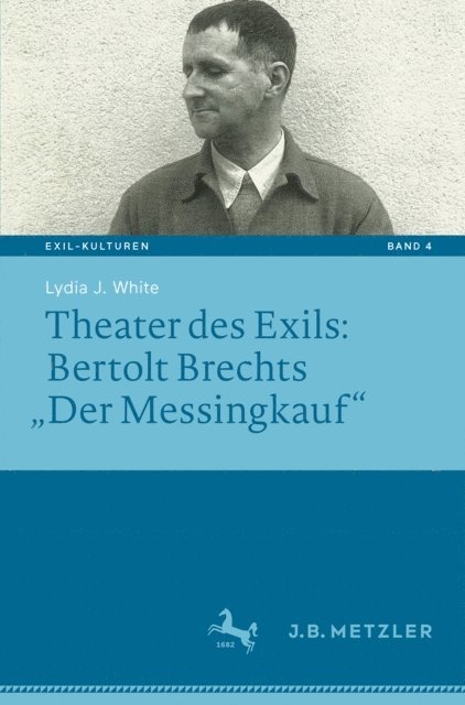 Lydia J. White - Theater des Exils: Bertolt Brechts „Der Messingkauf“, E-bok
