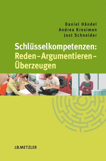 Jost Schneider, Andrea Kresimon, Daniel Handel - Schlüsselkompetenzen: Reden – Argumentieren – Überzeugen, E-bok