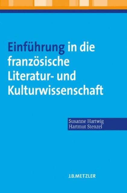 Hartmut Stenzel, Susanne Hartwig - Einführung in die französische Literatur- und Kulturwissenschaft, E-bok