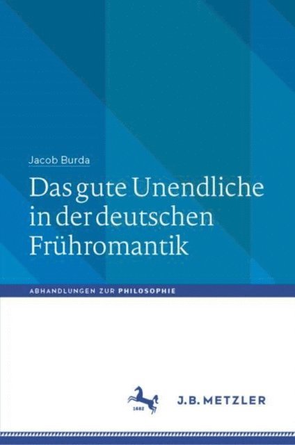Jacob Burda - Das gute Unendliche in der deutschen Frühromantik, E-bok