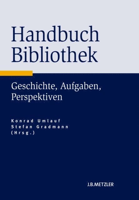 Stefan Gradmann, Konrad Umlauf - Handbuch Bibliothek, E-bok