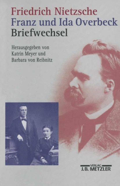 Barbara von Reibnitz, Barbara von Reibnitz, Katrin Meyer - Friedrich Nietzsche / Franz und Ida Overbeck: Briefwechsel, E-bok