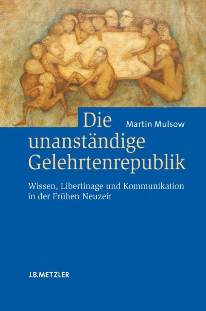 Martin Mulsow - Die unanständige Gelehrtenrepublik, E-bok