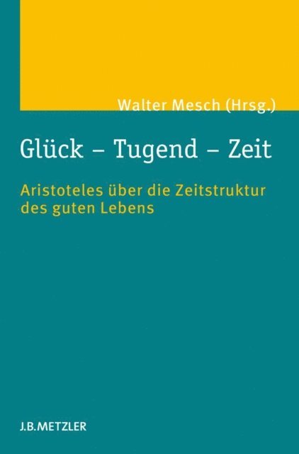 Walter Mesch - Glück – Tugend – Zeit, E-bok