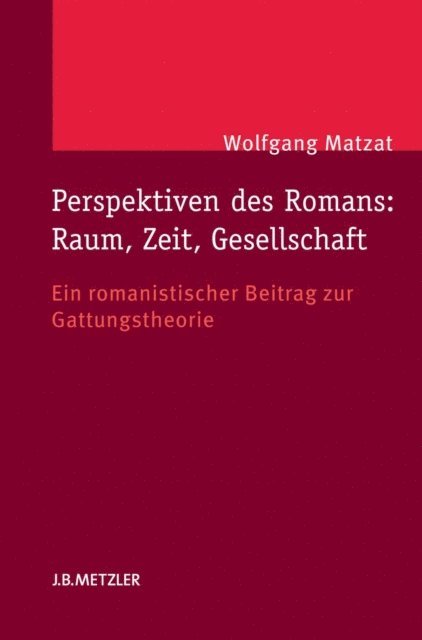 Wolfgang Matzat - Perspektiven des Romans: Raum, Zeit, Gesellschaft, E-bok