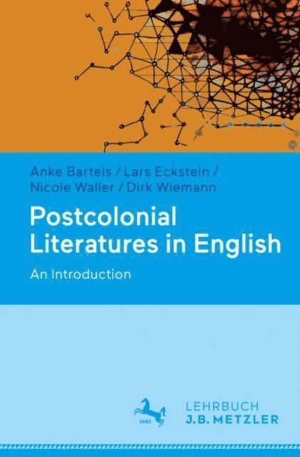 Dirk Wiemann, Nicole Waller, Lars Eckstein, Anke Bartels - Postcolonial Literatures in English, E-bok
