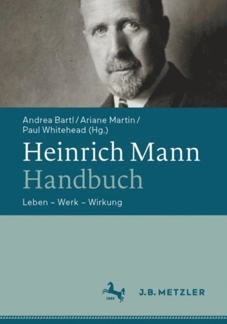 Paul Whitehead, Ariane Martin, Andrea Bartl - Heinrich Mann-Handbuch, E-bok