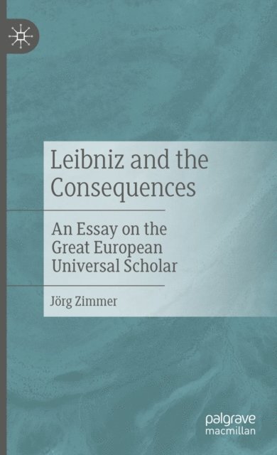 Jorg Zimmer - Leibniz and the Consequences, E-bok