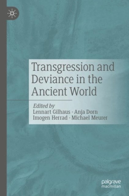 Michael Meurer, Imogen Herrad, Anja Dorn, Lennart Gilhaus - Transgression and Deviance in the Ancient World, E-bok