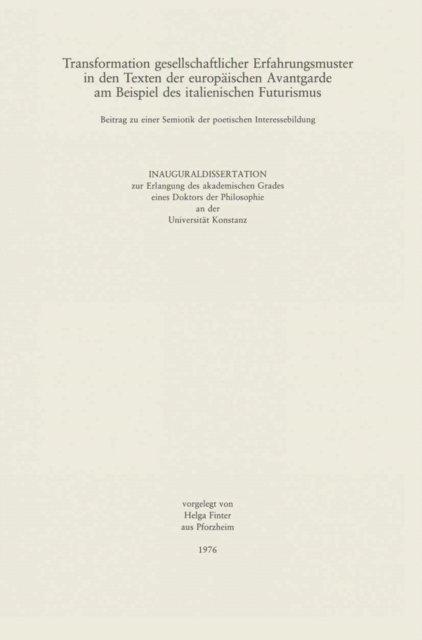Helga Finter - Transformation gesellschaftlicher Erfahrungsmuster in den Texten der Europäischen Avantgarde am Beispiel des italienischen Futurismus, E-bok
