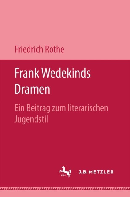 Friedrich Rothe - Frank Wedekinds Dramen, E-bok