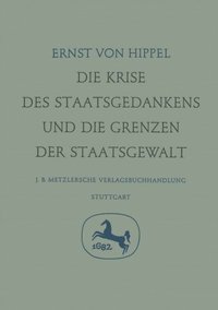 Die Krise des Staatsgedankens und die Grenzen der Staatsgewalt