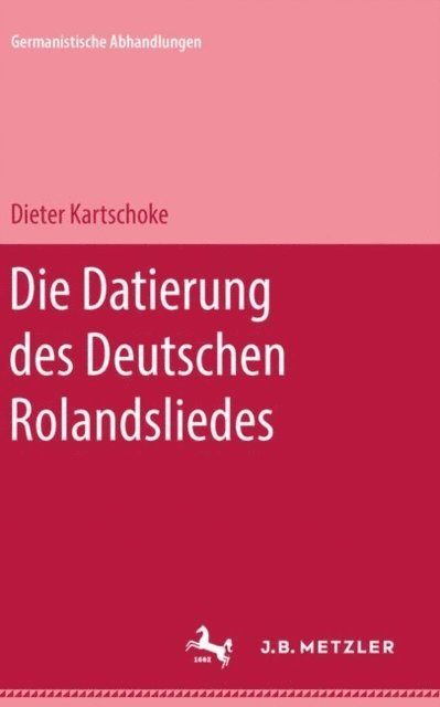 Dieter Kartschoke - Die Datierung des deutschen Rolandsliedes, E-bok