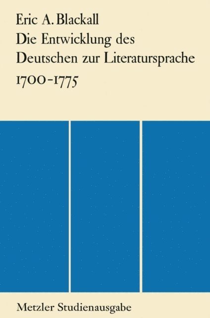 Eric A. Blackall - Die Entwicklung des Deutschen zur Literatursprache 1700-1775, E-bok