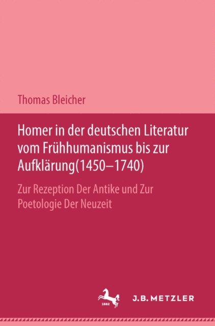 Thomas Bleicher - Homer in der deutschen Literatur vom Frühhumanismus bis zur Aufklärung (1450-1740), E-bok. Tillgänglighet: Lägg i varukorg