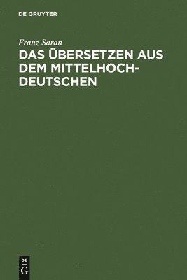 Franz Saran, Bert Nagel - Das Übersetzen Aus Dem Mittelhochdeutschen, Inbunden