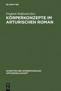 K�rperkonzepte Im Arturischen Roman