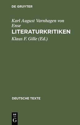 Karl August Varnhagen Von Ense, Klaus F Gille - Literaturkritiken, Inbunden