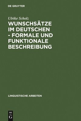 Ulrike Scholz - Wunschsätze im Deutschen - Formale und funktionale Beschreibung, Inbunden. Tillgänglighet: Lägg i varukorg