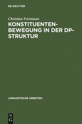 Christian Fortmann - Konstituentenbewegung in der DP-Struktur, Inbunden