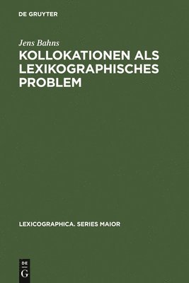 Jens Bahns - Kollokationen als lexikographisches Problem, Inbunden