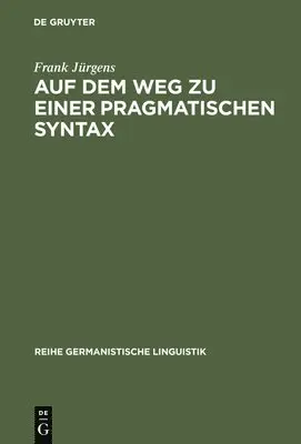 Frank Jürgens - Auf Dem Weg Zu Einer Pragmatischen Syntax, Inbunden. Tillgänglighet: Lägg i varukorg
