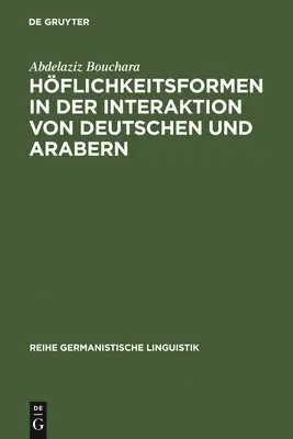 Abdelaziz Bouchara - Höflichkeitsformen in der Interaktion von Deutschen und Arabern, Inbunden. Tillgänglighet: Lägg i varukorg