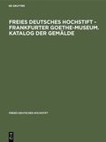 Freies Deutsches Hochstift - Frankfurter Goethe-Museum. Katalog Der Gem�lde