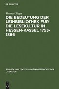 Die Bedeutung Der Leihbibliothek Fr Die Lesekultur in Hessen-Kassel 1753-1866