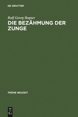 Ralf Georg Bogner - Bezähmung der Zunge, Inbunden