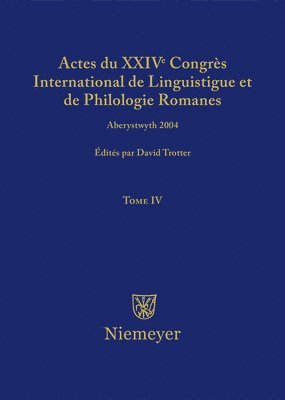 David A Trotter - Actes Du XXIV Congrès International de Linguistique Et de Philologie Romanes. Tome IV, Inbunden