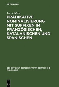 Prdikative Nominalisierung Mit Suffixen Im Franzsischen, Katalanischen Und Spanischen