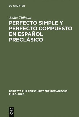 André Thibault - Perfecto Simple Y Perfecto Compuesto En Español Preclásico, Inbunden