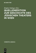 Quellenedition Zur Geschichte Des Jdischen Theaters in Wien