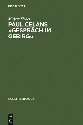 Paul Celans »Gespräch Im Gebirg«