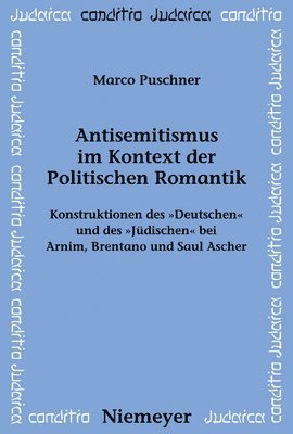 Marco Puschner - Antisemitismus Im Kontext Der Politischen Romantik, Inbunden