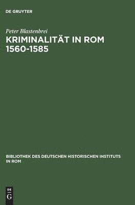Peter Blastenbrei - Kriminalität in ROM 1560-1585, Inbunden. Tillgänglighet: Lägg i varukorg